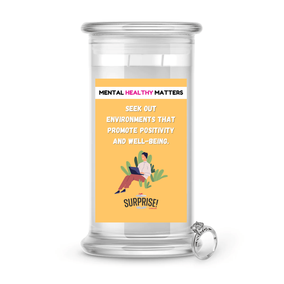 SEEK OUT ENVIRONMENT THAT PROMOTE POSITIVITY AND WELL-BEING | MENTAL HEALTH JEWELRY CANDLES