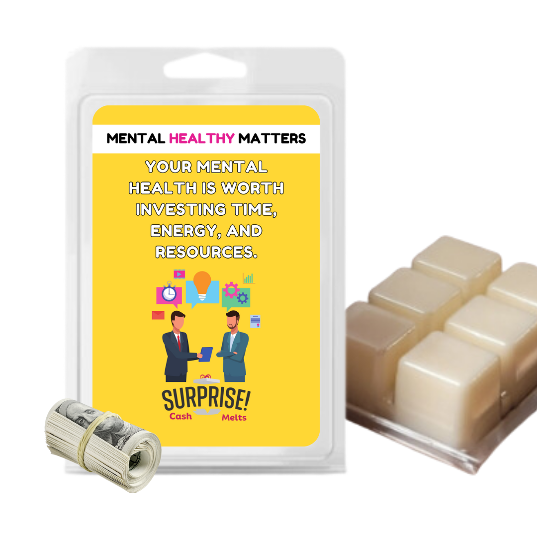 YOUR MENTAL HEALTH IS WORTH INVESTING TIE, ENERGY AND RESOURCES | MENTAL HEALTH CASH WAX MELTS