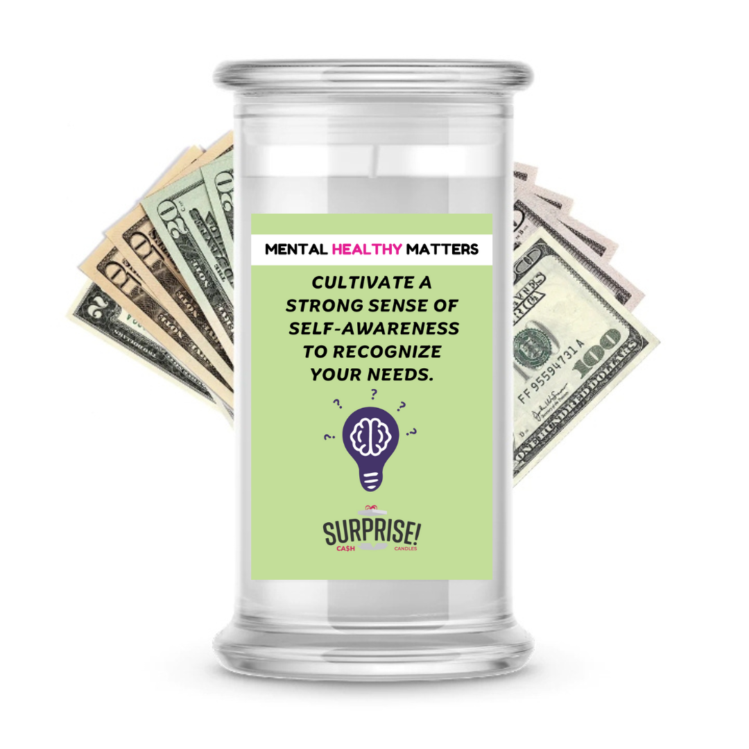 CULTIVATE A STRONG SENSE OF SELF-AWARENESS TO RECOGNIZE YOUR NEEDS | MENTAL HEALTH CASH CANDLES