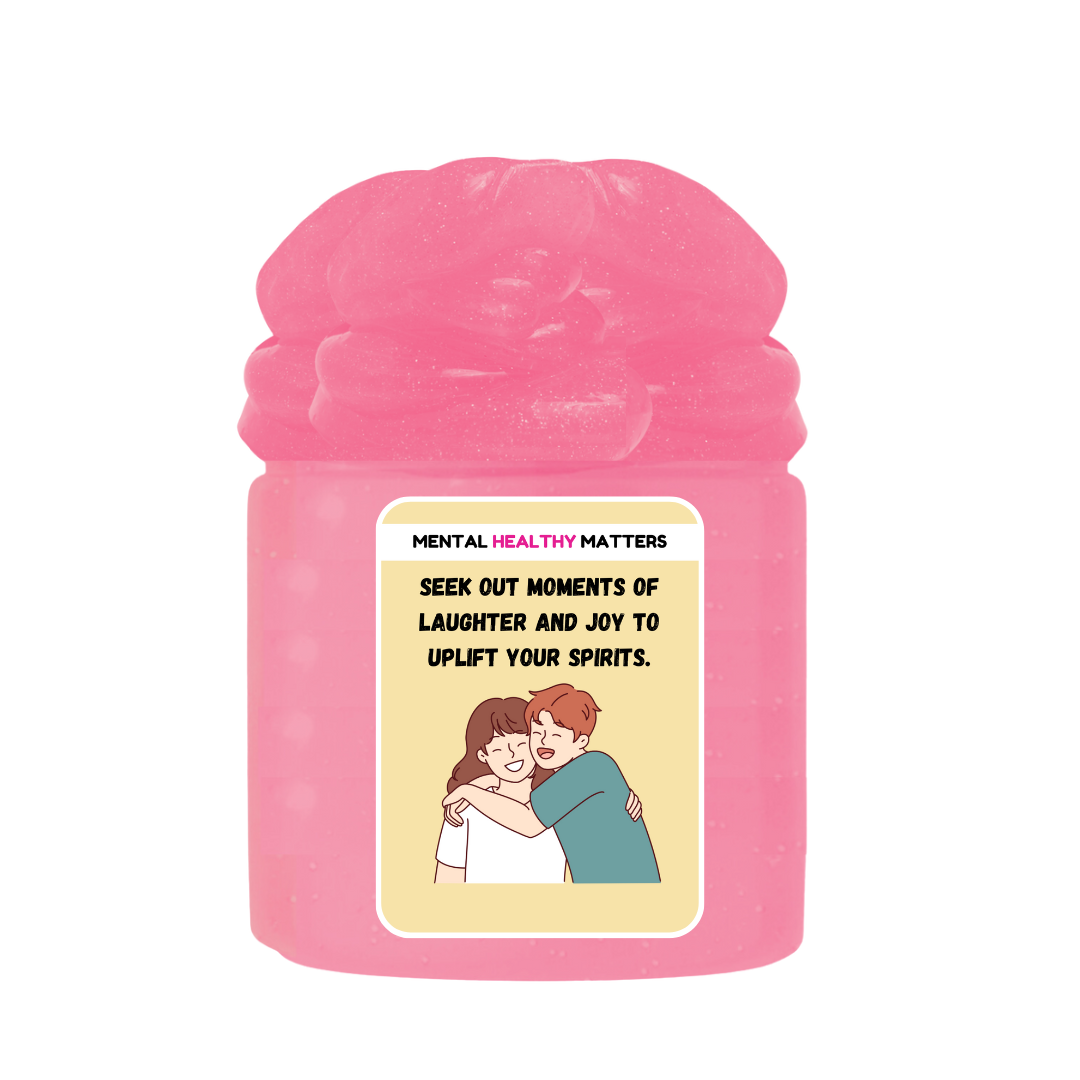 SEEK OUT MOMENTS OF LAUGHTER AND JOY TO UPLIFT YOUR SPIRITS | MENTAL HEALTH SLIMES
