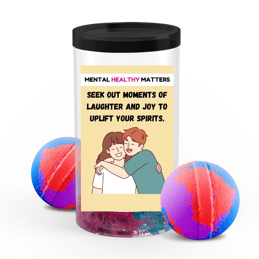 SEEK OUT MOMENTS OF LAUGHTER AND JOY TO UPLIFT YOUR SPIRITS | MENTAL HEALTH BATH BOMBS