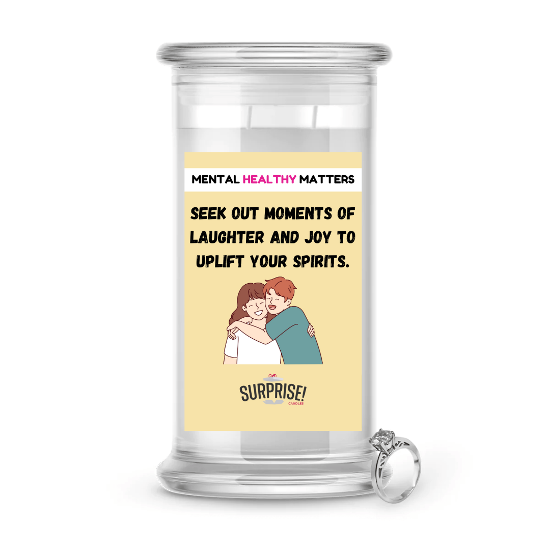SEEK OUT MOMENTS OF LAUGHTER AND JOY TO UPLIFT YOUR SPIRITS | MENTAL HEALTH JEWELRY CANDLES