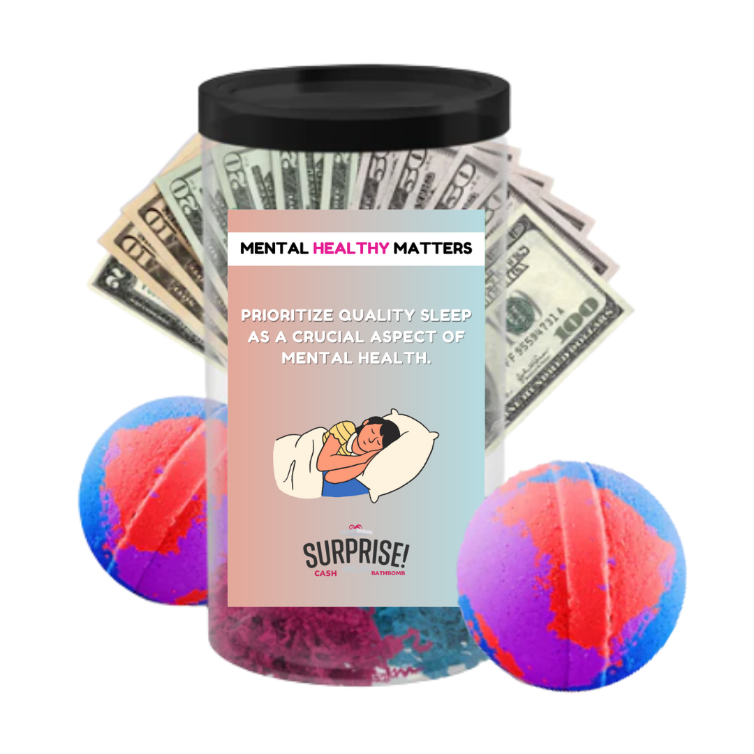 PRIORITIZE QUALITY SLEEP AS A CRUCIAL ASPECT OF MENTAL HEALTH | MENTAL HEALTH CASH BATH BOMBS