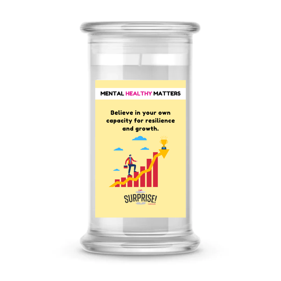 BELIEVE IN YOUR OWN CAPACITY FOR RESILIENCE AND GROWTH | MENTAL HEALTH CANDLES