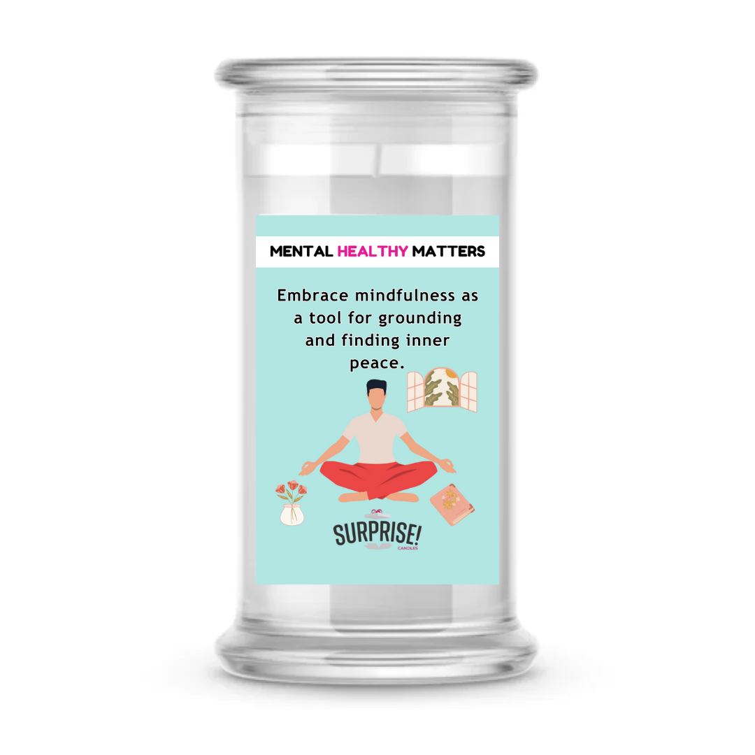 EMBRACE MINDFULNESS AS A TOOL FOR GROUNDING AND FINDING INNER PEACE | MENTAL HEALTH CANDLES