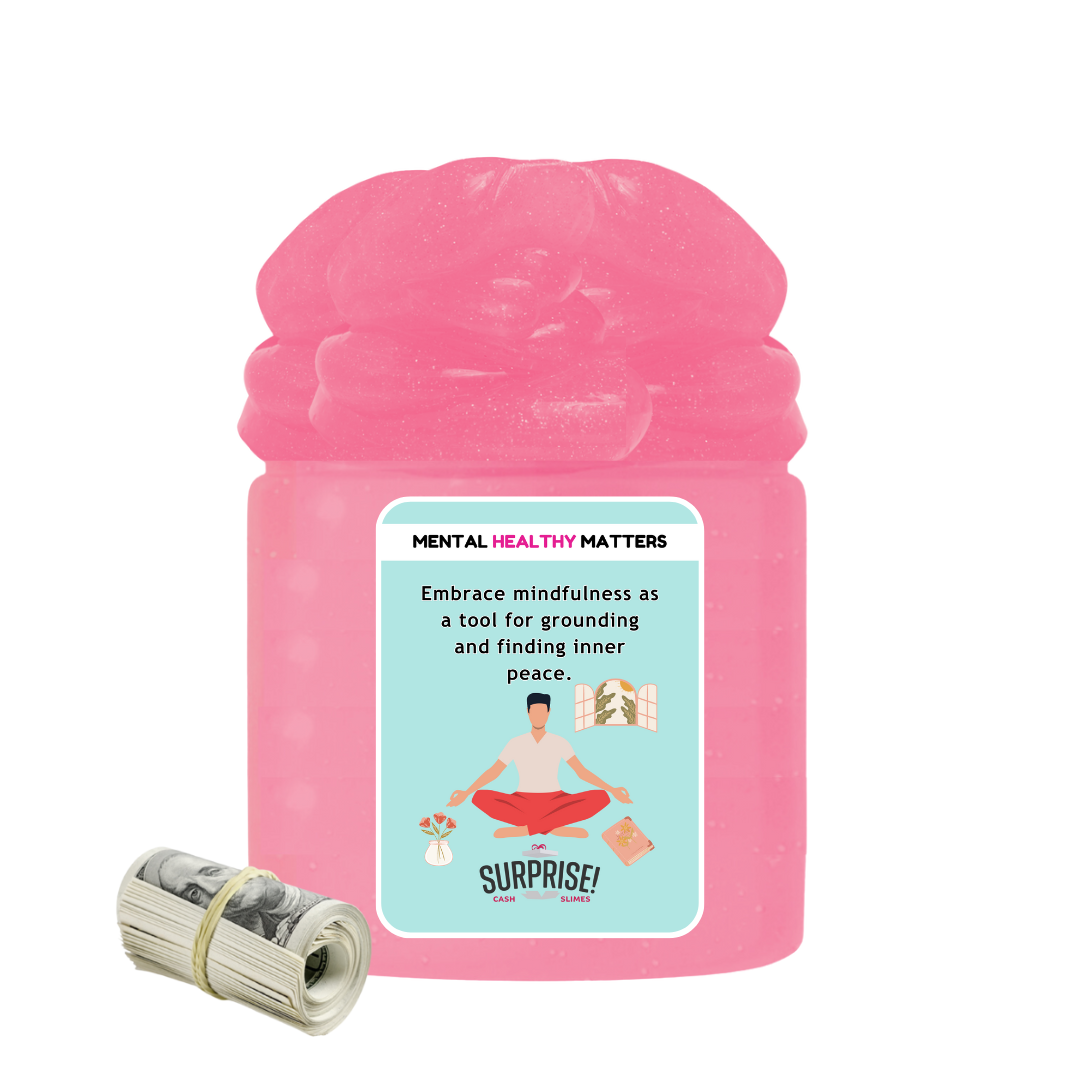 EMBRACE MINDFULNESS AS A TOOL FOR GROUNDING AND FINDING INNER PEACE | MENTAL HEALTH CASH SLIMES