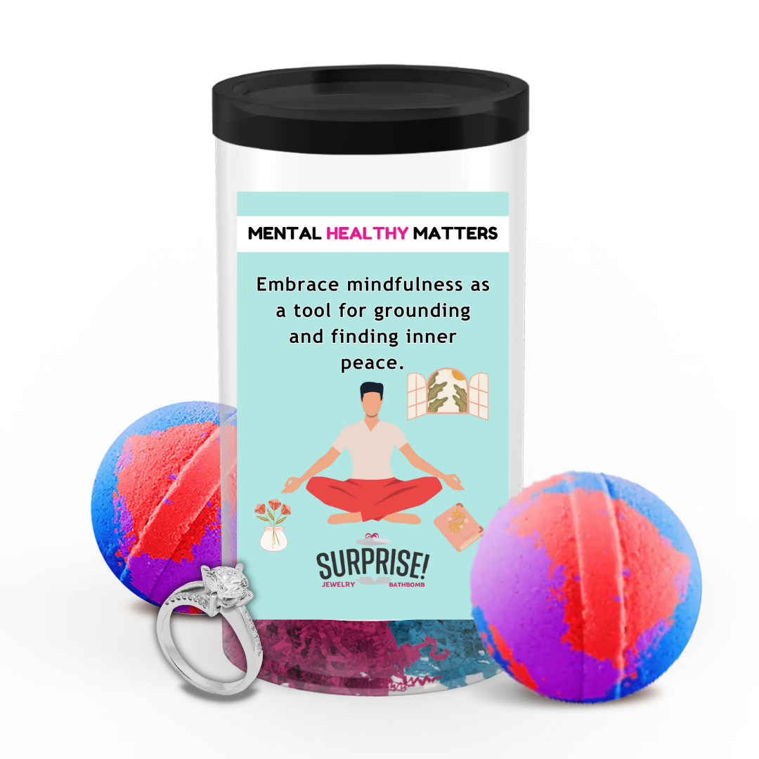 EMBRACE MINDFULNESS AS A TOOL FOR GROUNDING AND FINDING INNER PEACE | MENTAL HEALTH JEWELRY BATH BOMBS