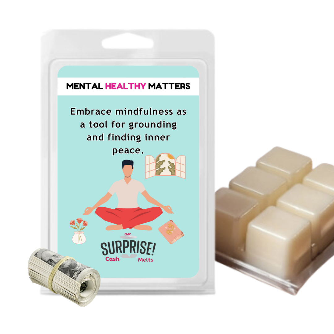 EMBRACE MINDFULNESS AS A TOOL FOR GROUNDING AND FINDING INNER PEACE | MENTAL HEALTH CASH WAX MELTS