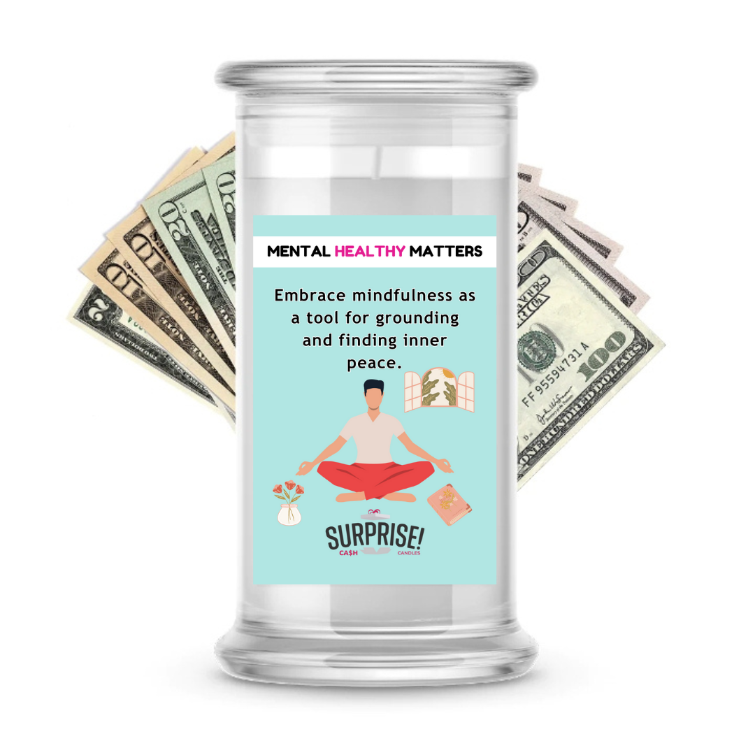 EMBRACE MINDFULNESS AS A TOOL FOR GROUNDING AND FINDING INNER PEACE | MENTAL HEALTH CASH CANDLES