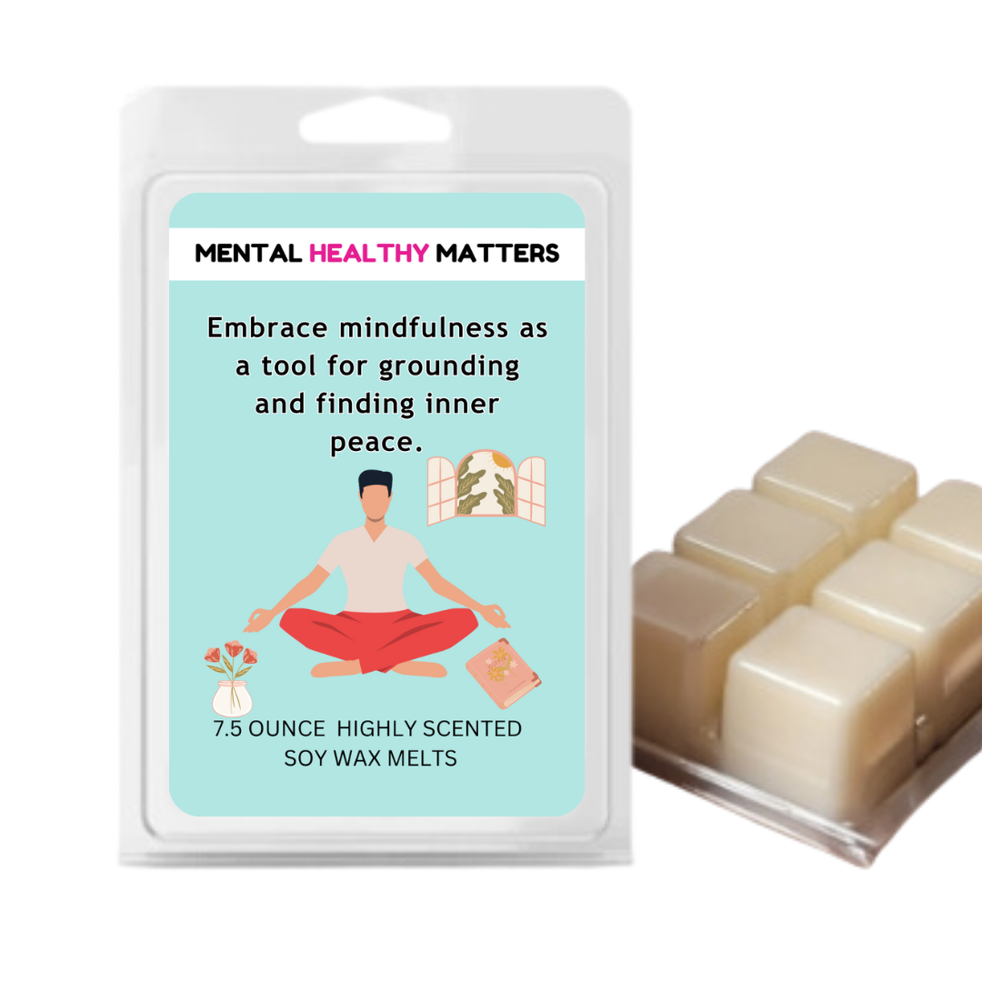 EMBRACE MINDFULNESS AS A TOOL FOR GROUNDING AND FINDING INNER PEACE | MENTAL HEALTH WAX MELTS