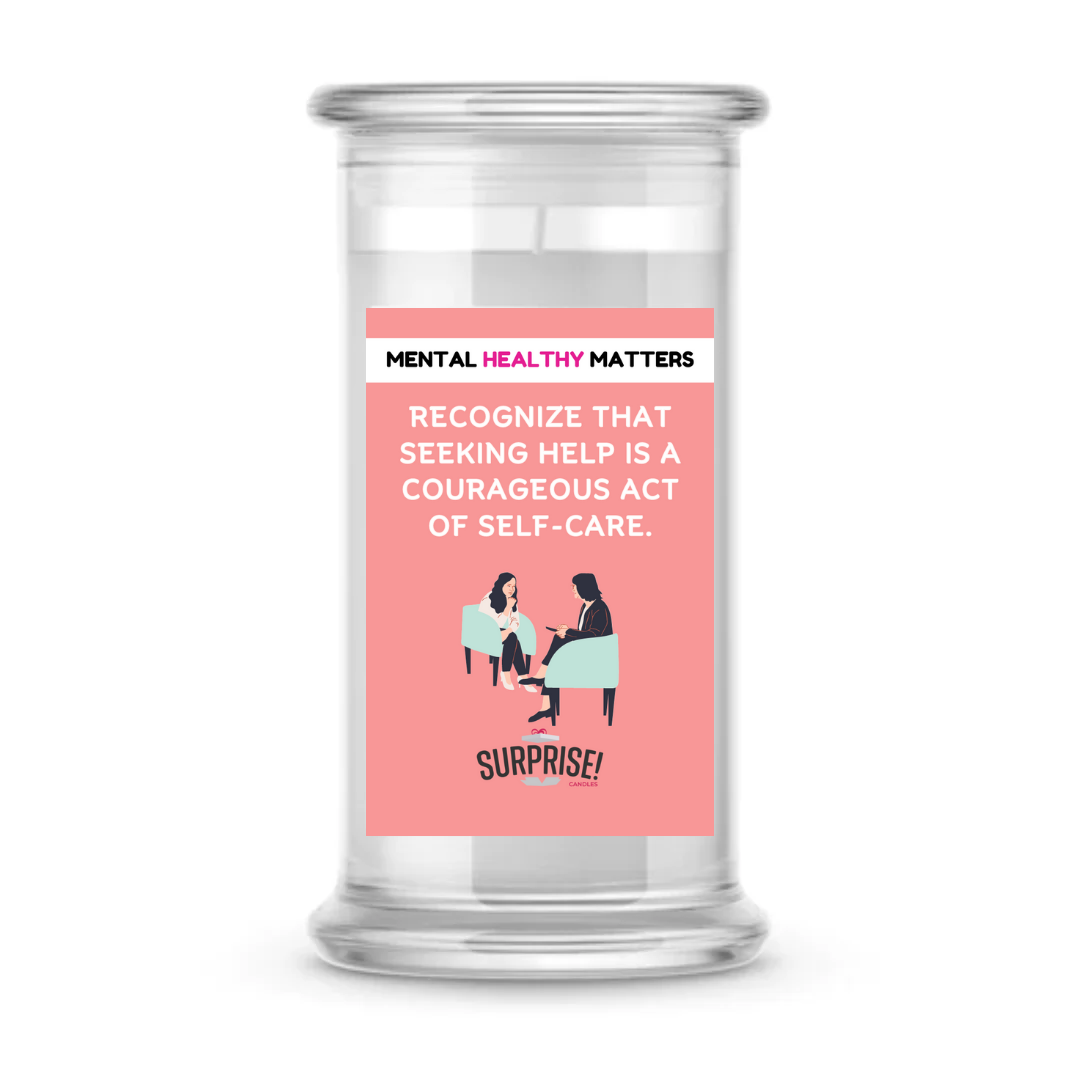 RECOGNIZE THAT SEEKING HELP IS A COURAGEOUS ACT OF SELF-CARE | MENTAL HEALTH CANDLES
