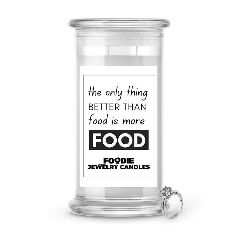 the only thing Better Than food is more FOOD | Foodie Jewelry Candles