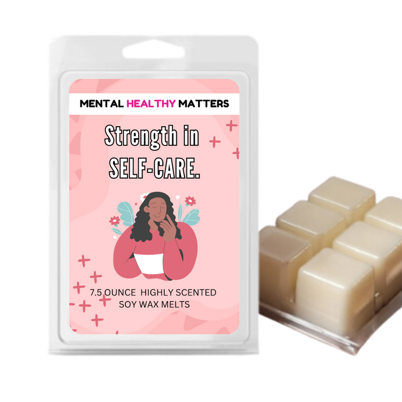 STRENGTH IN SELF-CARE | MENTAL HEALTH WAX MELTS