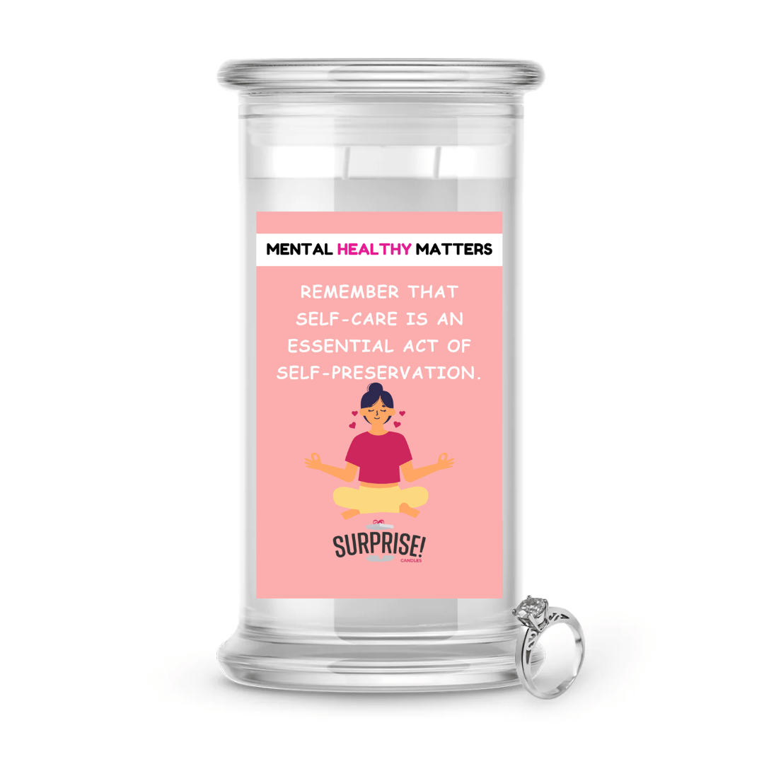 REMEMBER THAT SELF-CARE IS AN ESSENTIAL ACT OF SELF-PRESERVATION | MENTAL HEALTH JEWELRY CANDLES