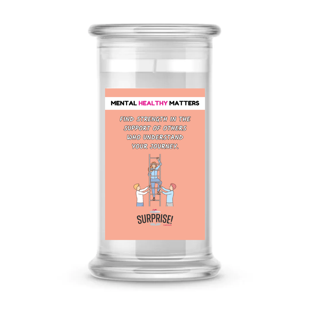 FIND STRENGTH IN THE SUPPORT OF OTHERS WHO UNDERSTAND YOUR JOURNEY | MENTAL HEALTH CANDLES