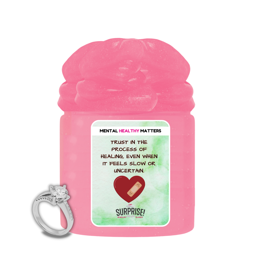 TRUST IN THE PROCESS OF HEALING, EVEN WHEN IT FEELS SLOW OR UNCERTAIN | MENTAL HEALTH JEWELRY SLIMES
