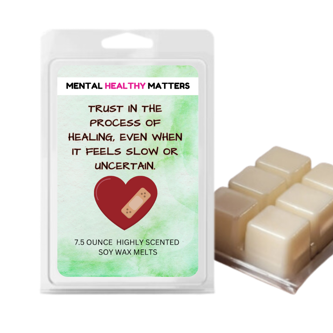 TRUST IN THE PROCESS OF HEALING, EVEN WHEN IT FEELS SLOW OR UNCERTAIN | MENTAL HEALTH WAX MELTS