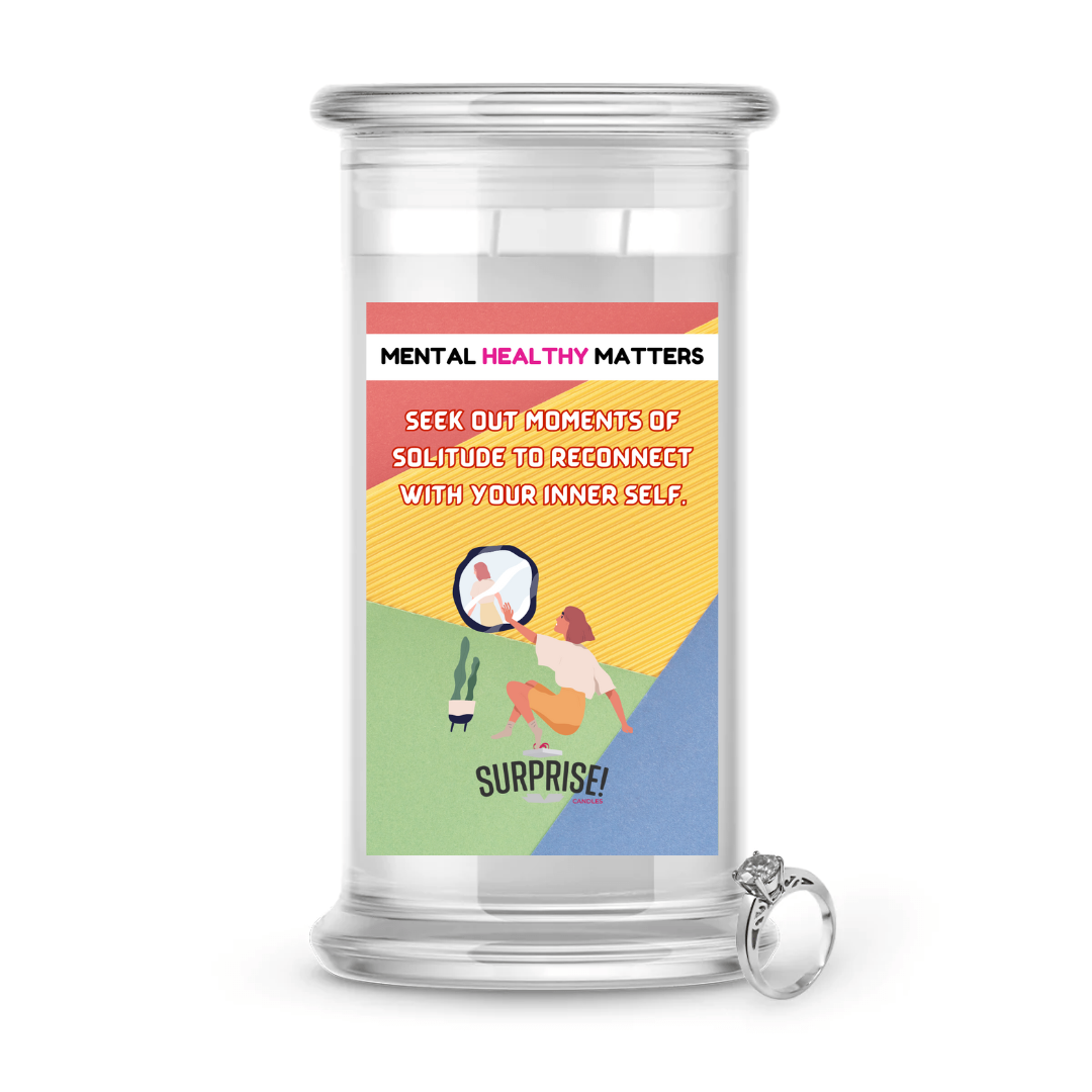 SEEK OUT MOMENT OF SOLITUDE TO RECONNECT WITH YOUR INNER SELF | MENTAL HEALTH JEWELRY CANDLES