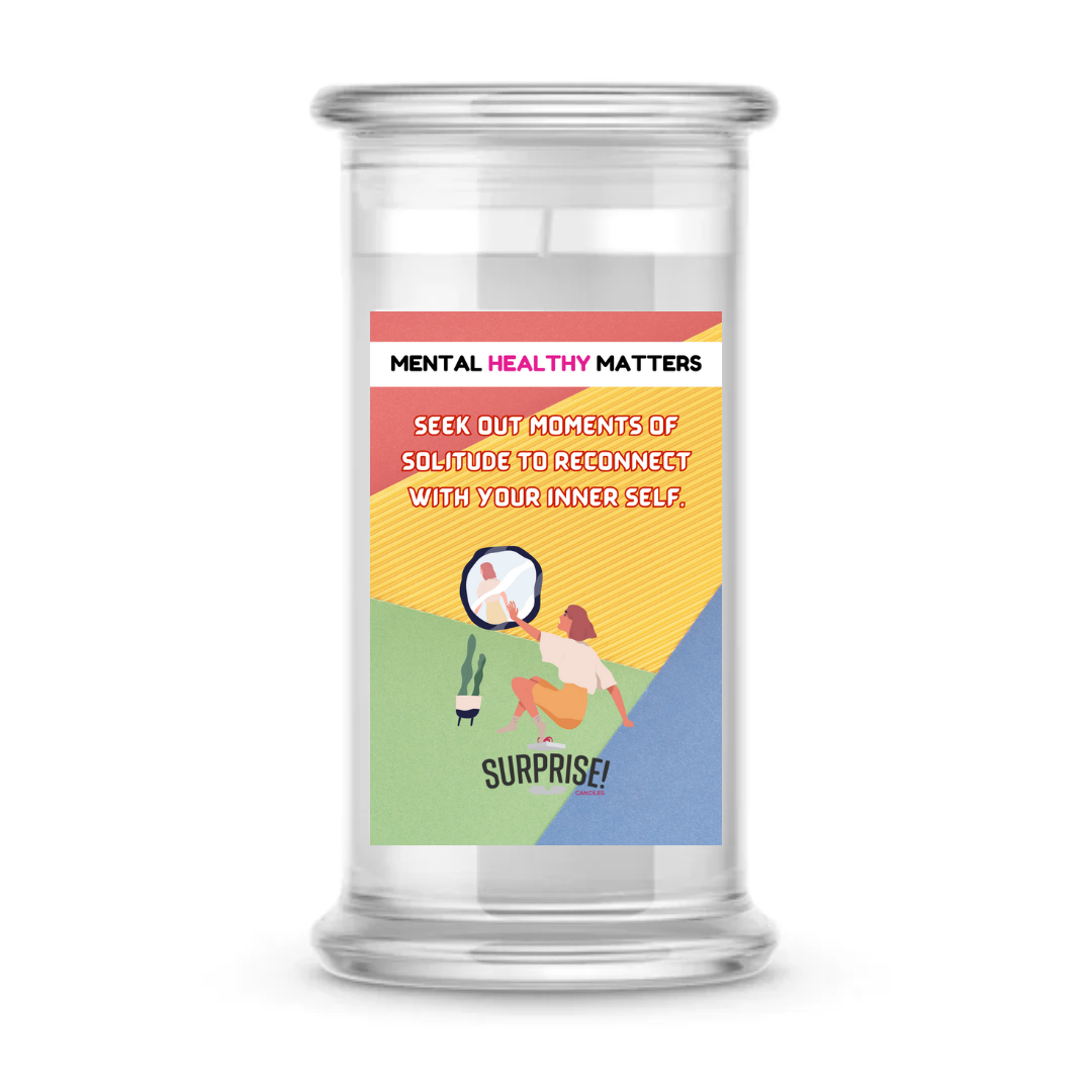 SEEK OUT MOMENT OF SOLITUDE TO RECONNECT WITH YOUR INNER SELF | MENTAL HEALTH CANDLES