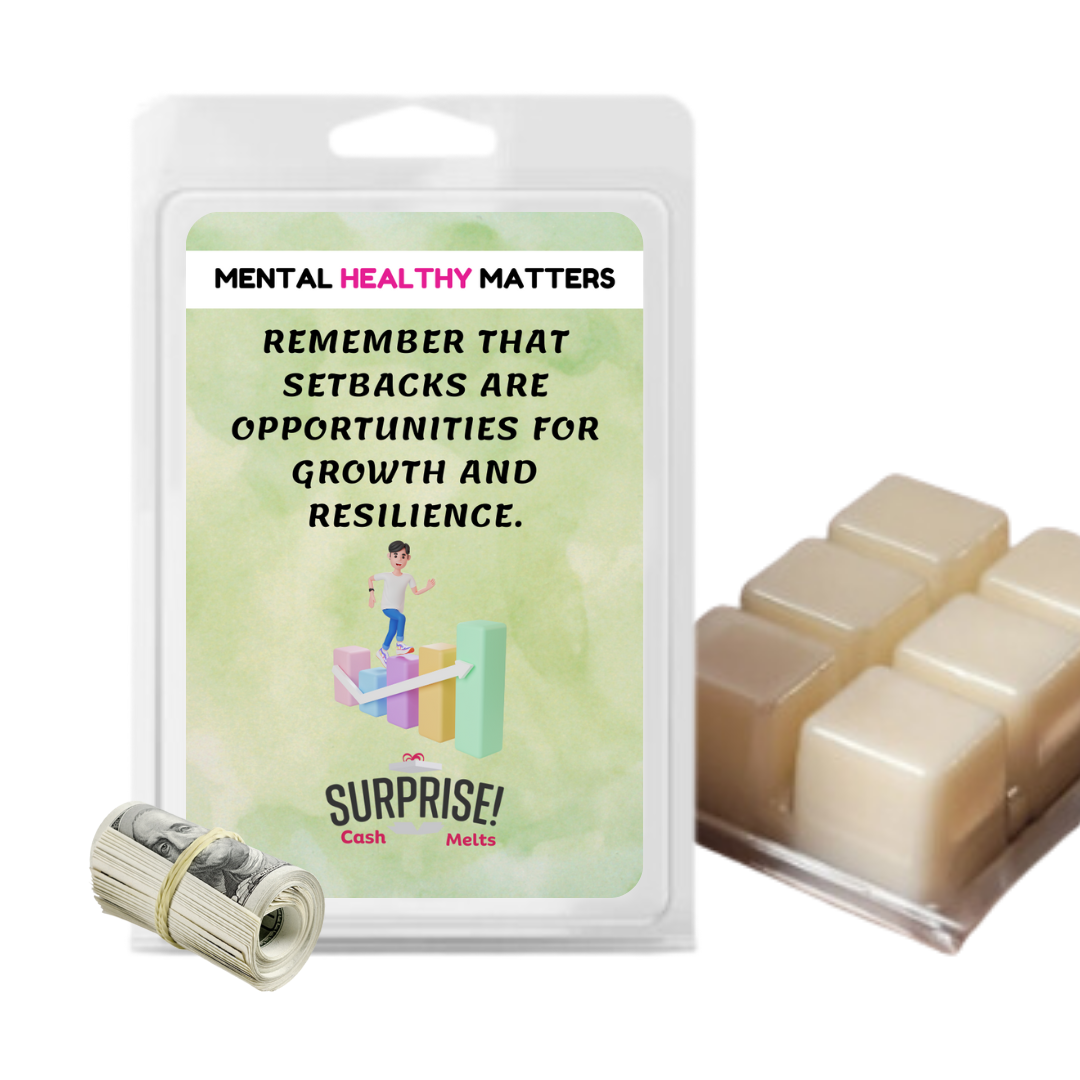 REMEMBER THAT SETBACKS ARE OPPORTUNITIES FOR GROWTH AND RESILIENCE | MENTAL HEALTH CASH WAX MELTS