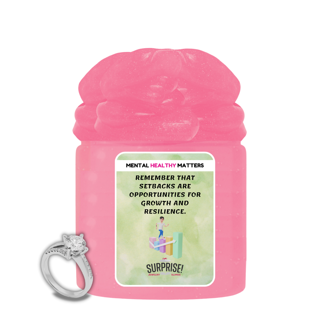 REMEMBER THAT SETBACKS ARE OPPORTUNITIES FOR GROWTH AND RESILIENCE | MENTAL HEALTH JEWELRY SLIMES