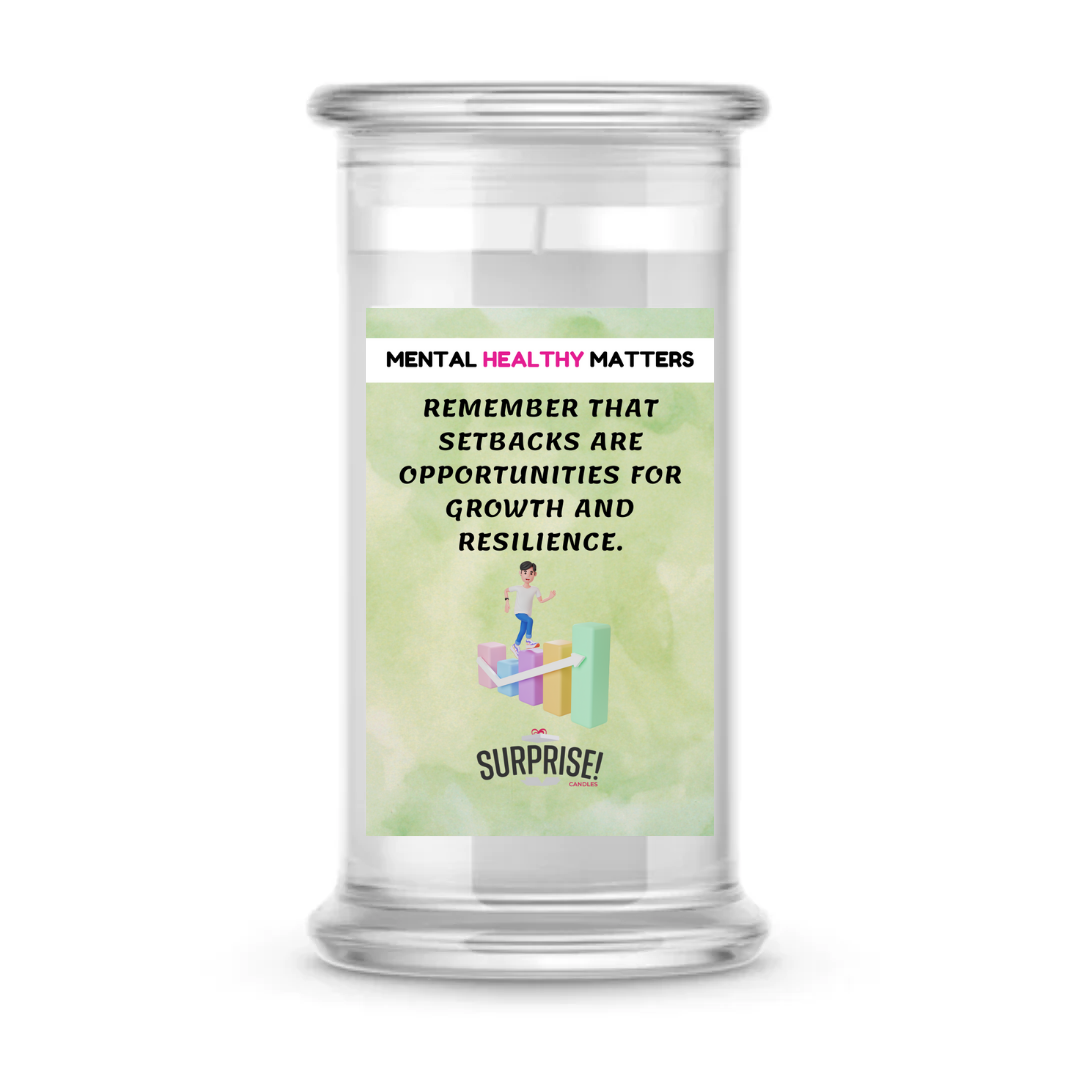 REMEMBER THAT SETBACKS ARE OPPORTUNITIES FOR GROWTH AND RESILIENCE | MENTAL HEALTH CANDLES