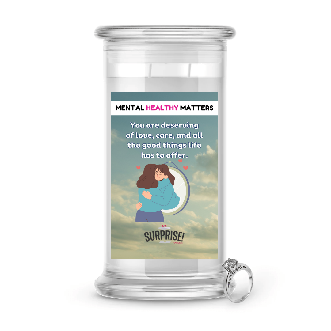YOU ARE DESERVING OF LOVE, CARE, AND ALL THE GOODTHINGS LIFE HAS TO OFFER | MENTAL HEALTH JEWELRY CANDLES