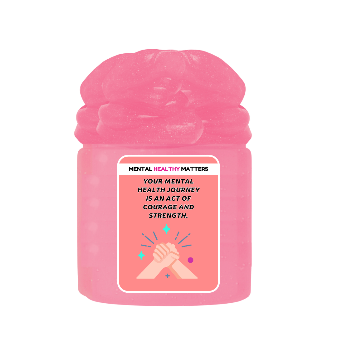 YOUR MENTAL HEALTH JOURNEY IS AN ACT OF COURAGE AND STRENGTH | MENTAL HEALTH SLIMES