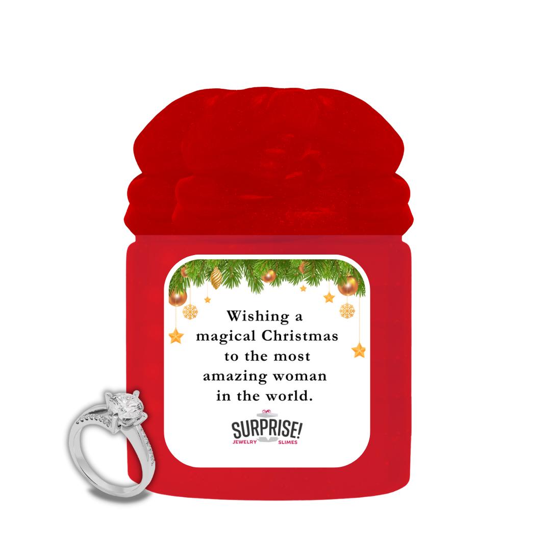 WISHING A MAGICAL CHRISTMAS TO THE MOST AMAZING WOMAN IN THE WORLD. MERRY CHRISTMAS JEWELRY SLIME