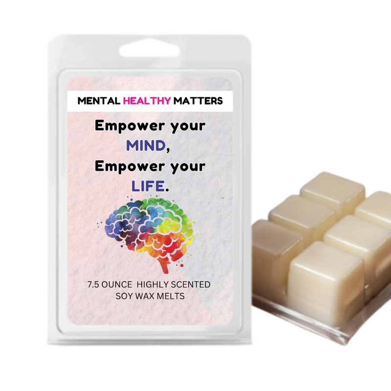 EMPOWER YOUR MIND, EMPOWER YOUR LIFE | MENTAL HEALTH WAX MELTS