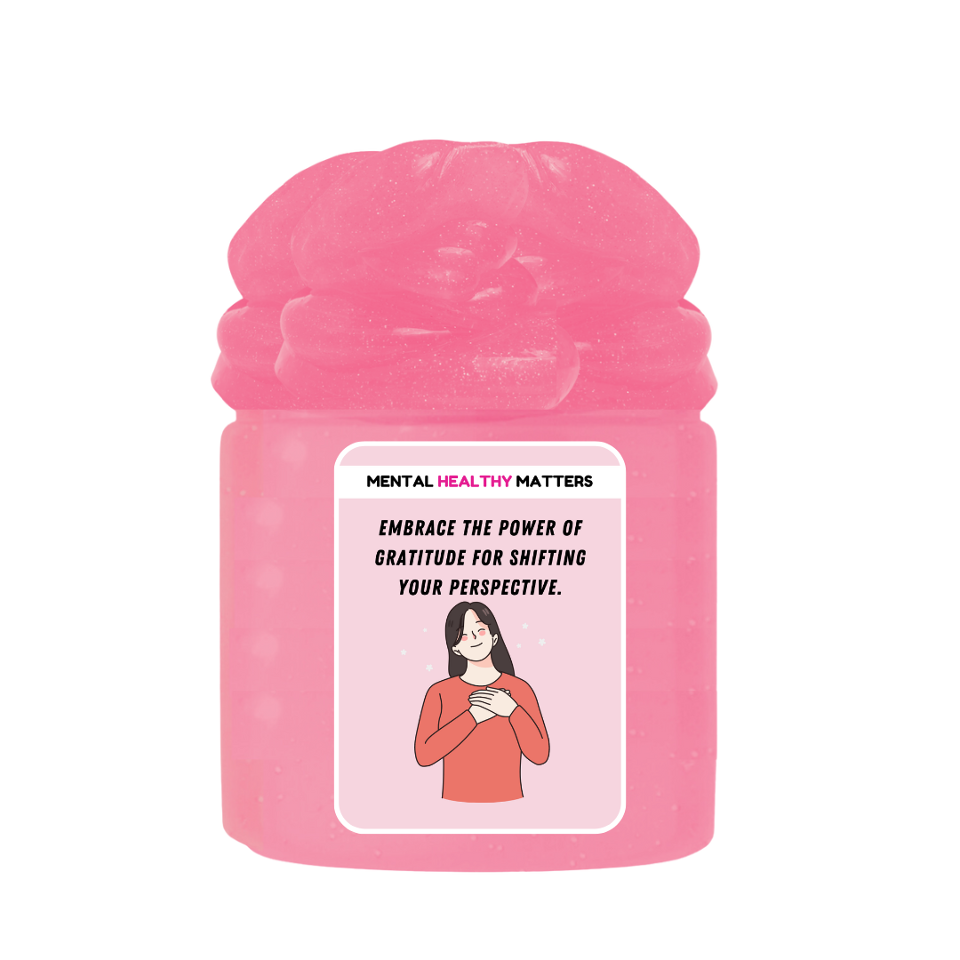 EMBRACE THE POWER OF GRATITUDE FOR SHIFTING YOUR PERSPECTIVE. | MENTAL HEALTH SLIMES