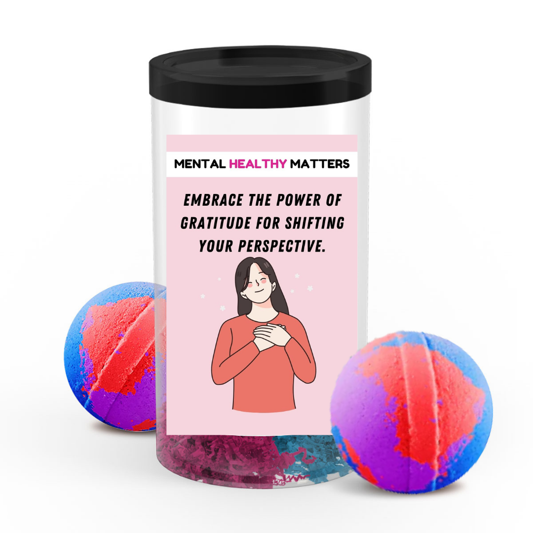 EMBRACE THE POWER OF GRATITUDE FOR SHIFTING YOUR PERSPECTIVE. | MENTAL HEALTH BATH BOMBS