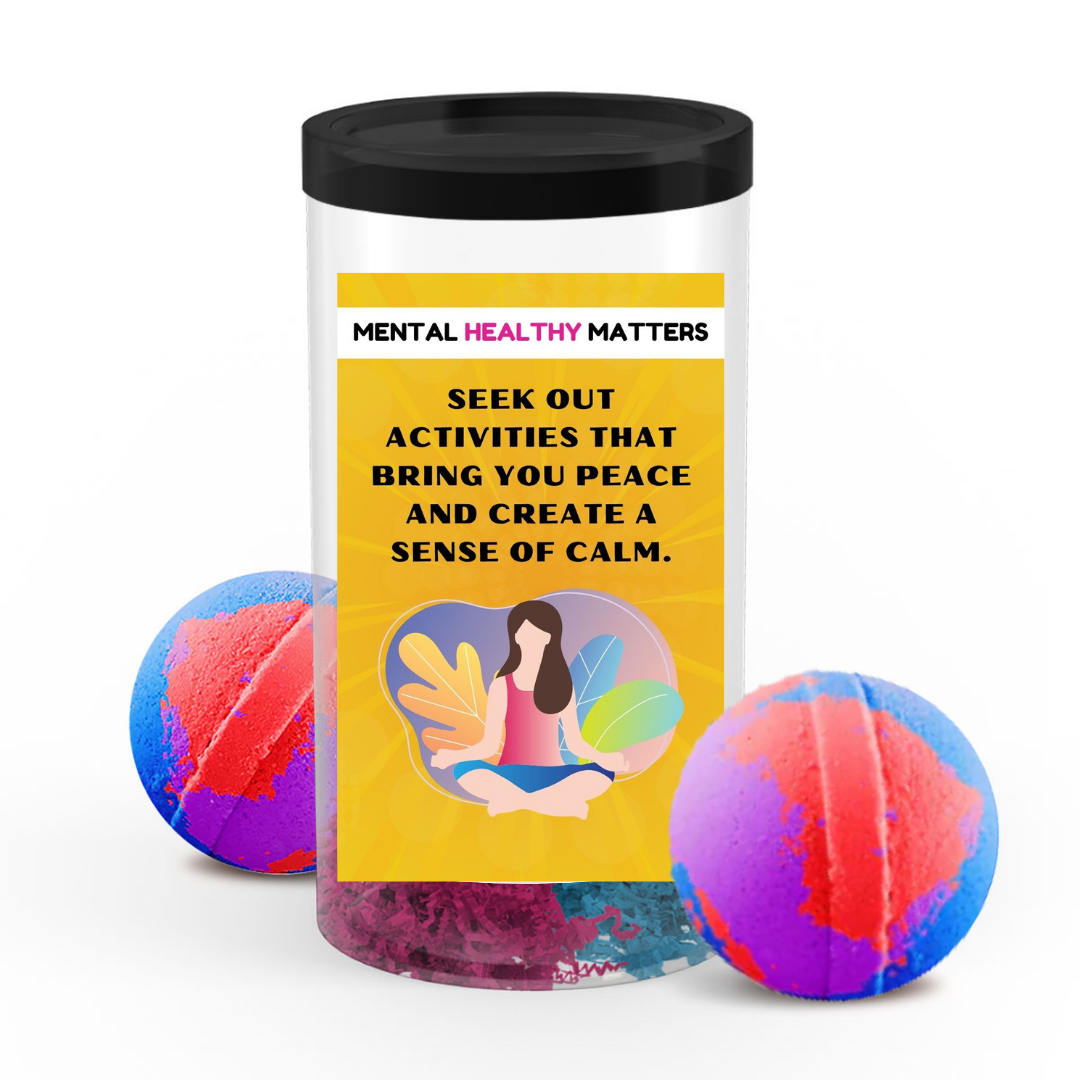 SEEK OUT ACTIVITIES THAT BRING YOU PEACE AND CREATE A SENSE OF CLAM | MENTAL HEALTH BATH BOMBS