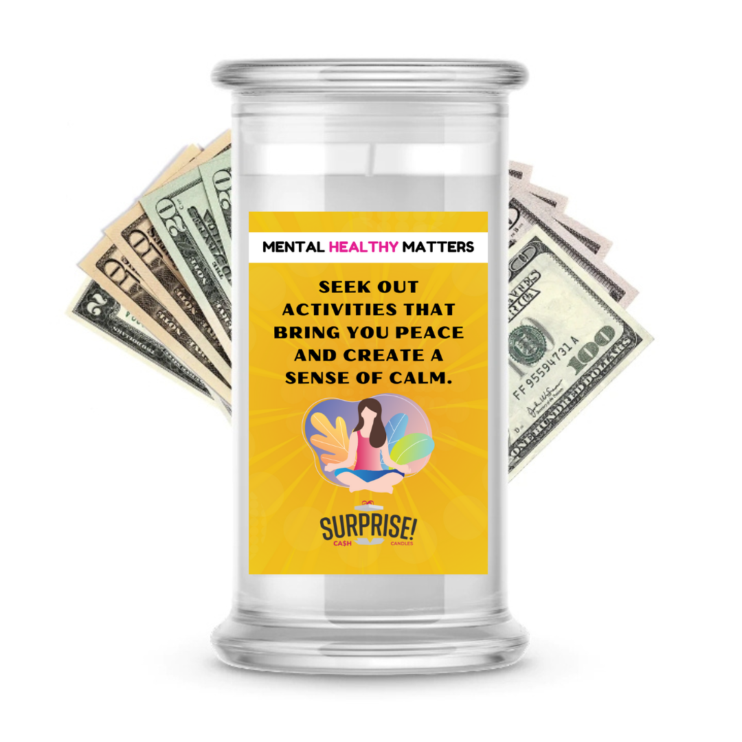 SEEK OUT ACTIVITIES THAT BRING YOU PEACE AND CREATE A SENSE OF CLAM | MENTAL HEALTH CASH CANDLES