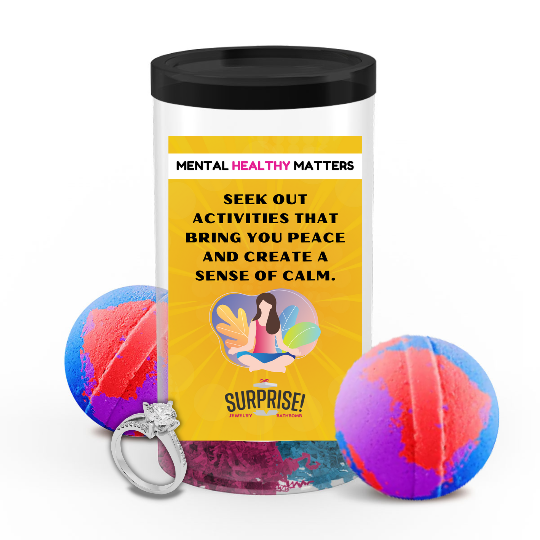 SEEK OUT ACTIVITIES THAT BRING YOU PEACE AND CREATE A SENSE OF CLAM | MENTAL HEALTH JEWELRY BATH BOMBS