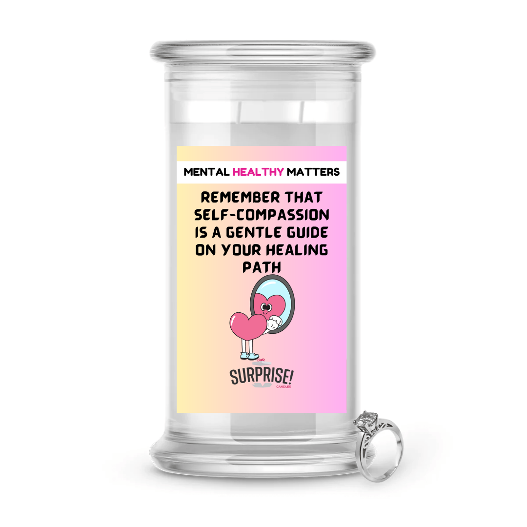 REMEMBER THAT SELF-COMPASSION IS A GENTLE GUIDE ON YOUR HEALING PATH | MENTAL HEALTH JEWELRY CANDLES