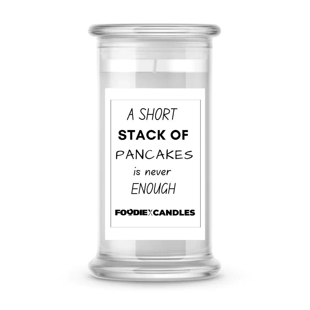 A Short stack of pancakes is never enough | Foodie Candles