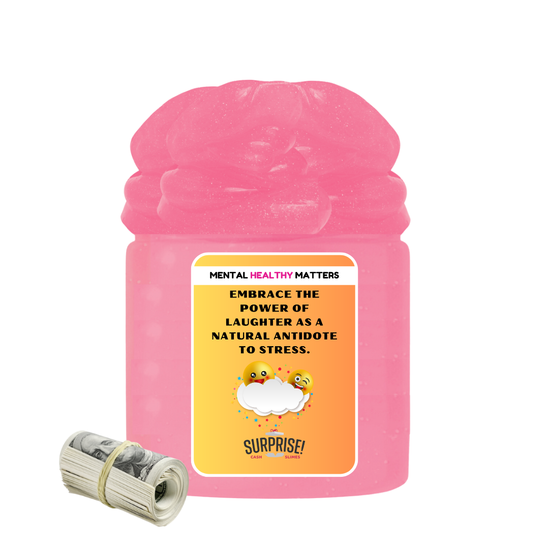 EMBRACE THE POWER OF LAUGHTER AS A NATURAL ANTIDOT TO STRESS | MENTAL HEALTH CASH SLIMES