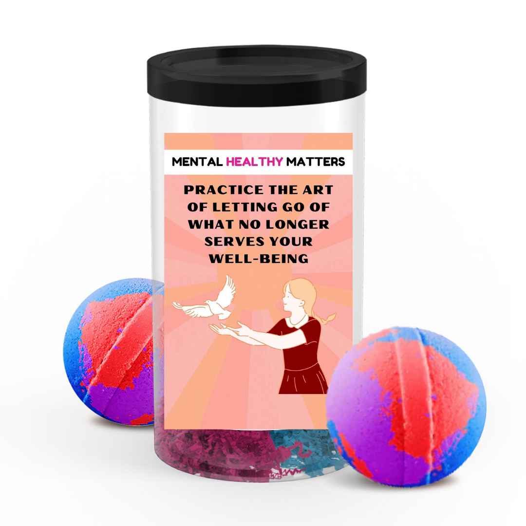 PRACTICE THE ART OF LETTING GO OF WHAT NO LONGER SERVES YOUR WELL-BEING | MENTAL HEALTH BATH BOMBS