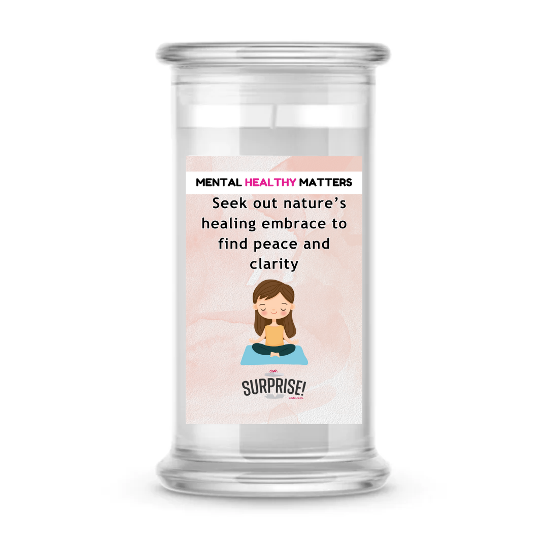 SEEK OUT NATURE'S HEALING EMBRACE TO FIND PEACE AND CLARITY | MENTAL HEALTH CANDLES