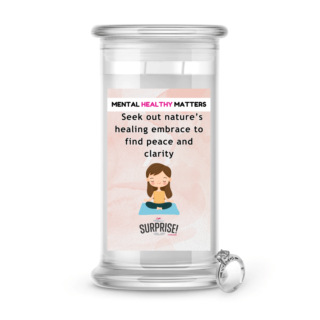 SEEK OUT NATURE'S HEALING EMBRACE TO FIND PEACE AND CLARITY | MENTAL HEALTH JEWELRY CANDLES