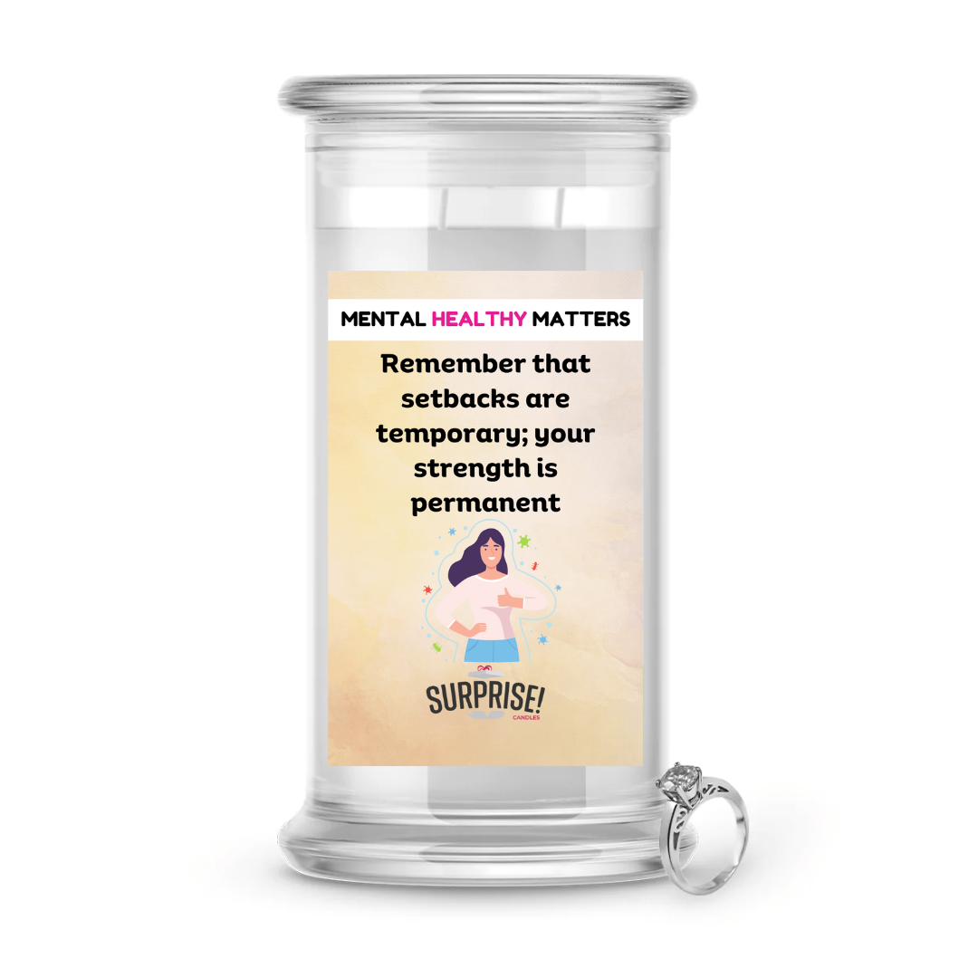 REMEMBER THAT SETBACKS ARE TEMPORARY; YOUR STRENGTH IS PERMANENT | MENTAL HEALTH JEWELRY CANDLES