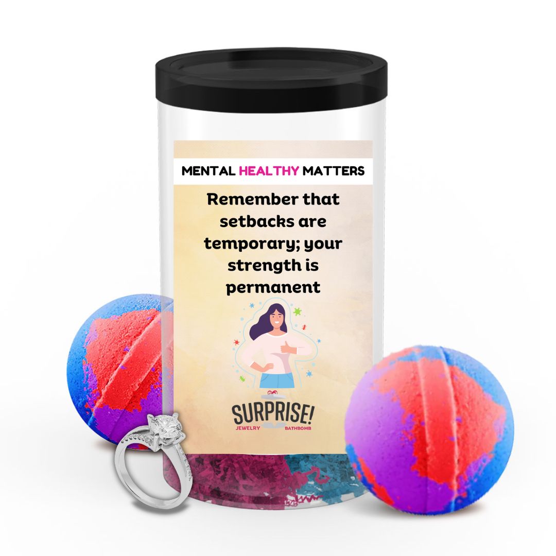 REMEMBER THAT SETBACKS ARE TEMPORARY; YOUR STRENGTH IS PERMANENT | MENTAL HEALTH JEWELRY BATH BOMBS