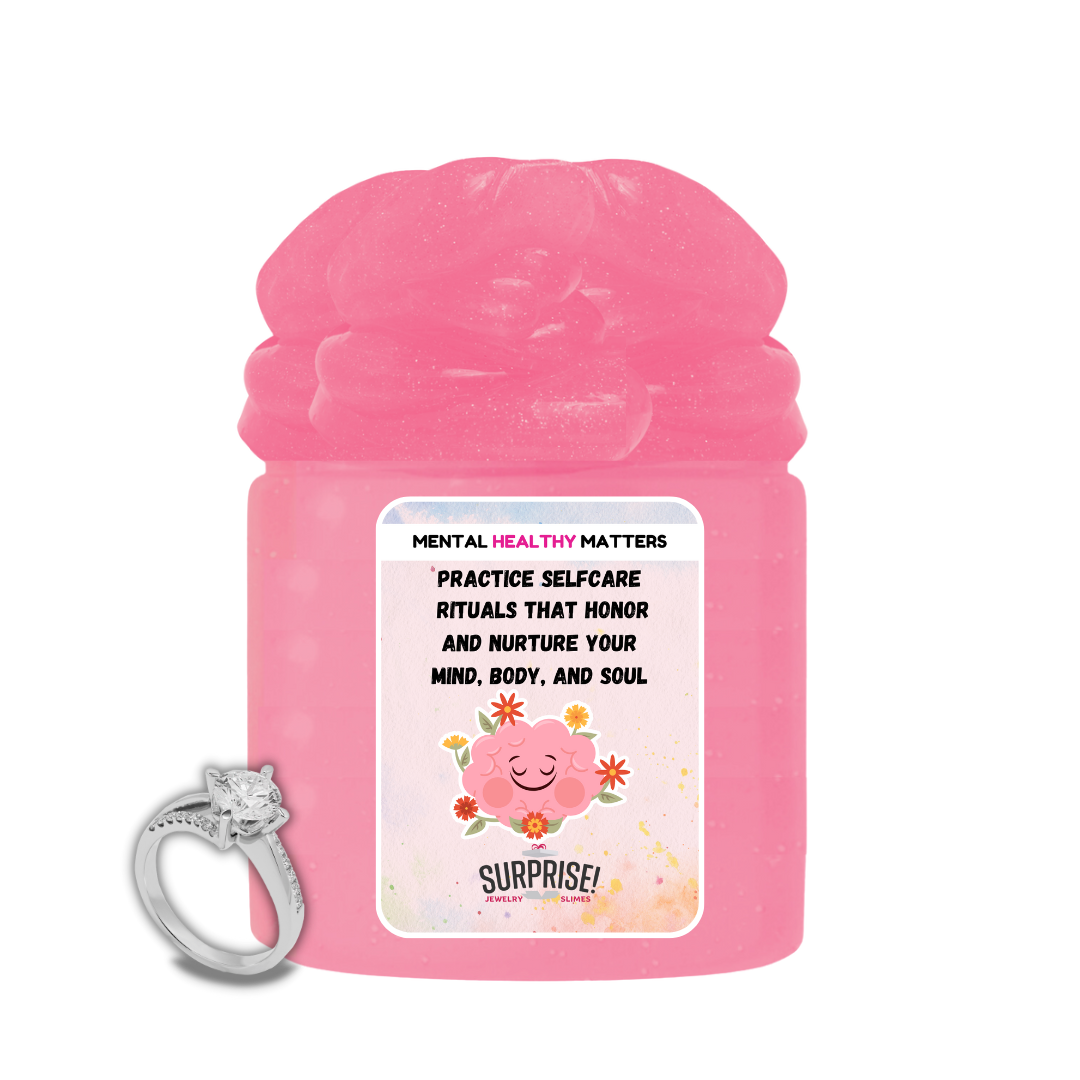 PRACTICE SELFCARE RITUALS THAT HONOR AND NARTURE YOUR MIND, BODY, AND SOUL | MENTAL HEALTH JEWELRY SLIMES