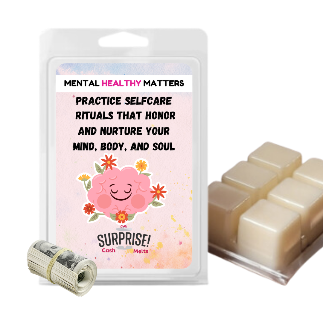 PRACTICE SELFCARE RITUALS THAT HONOR AND NARTURE YOUR MIND, BODY, AND SOUL | MENTAL HEALTH CASH WAX MELTS
