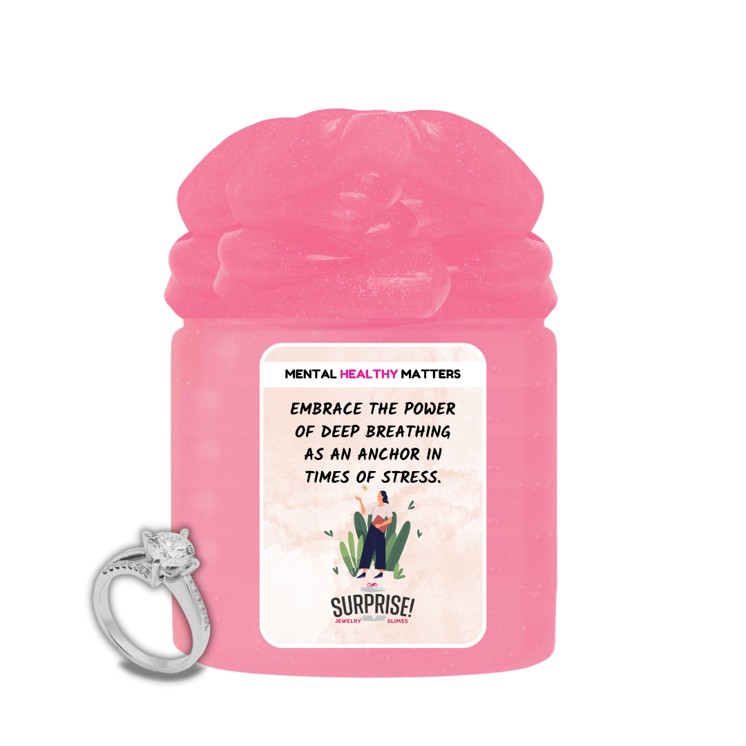 EMBRACE THE POWER OF DEEP BRATHING AS AN ANCHOR IN TIMES OF STRESS | MENTAL HEALTH JEWELRY SLIMES