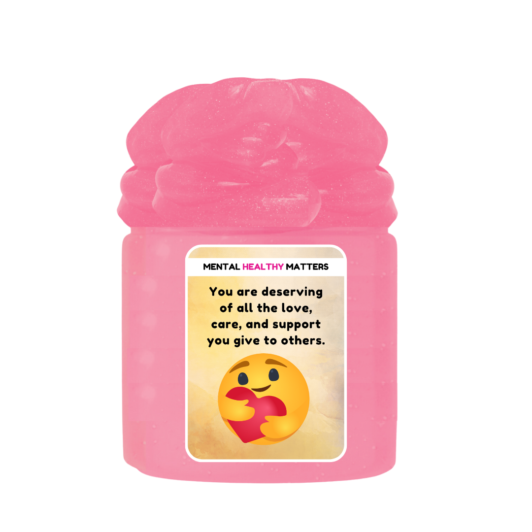 YOU ARE DESERVING OF ALL THE LOVE, CARE, AND SUPPORT YOU GIVE TO OTHERS | MENTAL HEALTH SLIMES