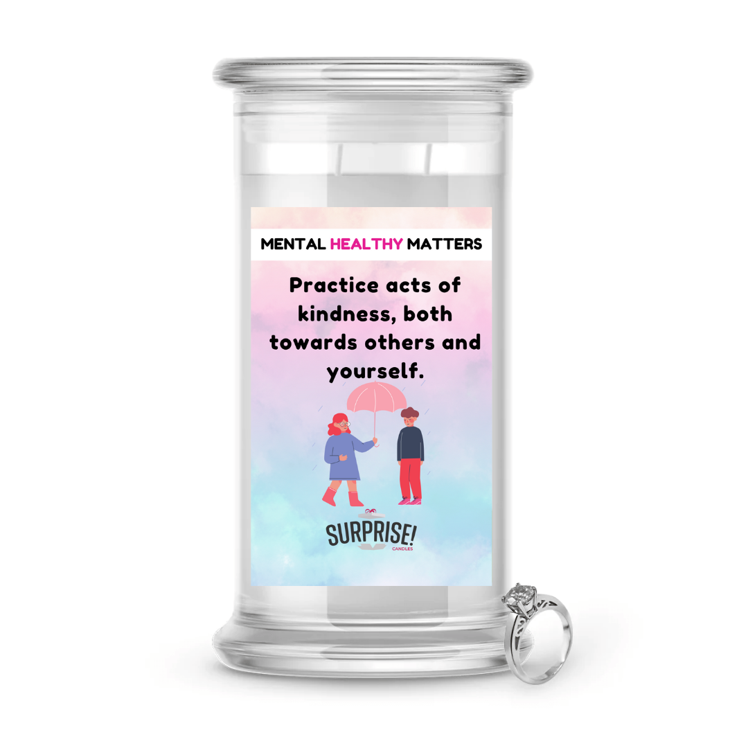 PRACTICE ACTS OF KINDNESS, BOTH TOWARDS OTHERS AND YOURSELF | MENTAL HEALTH JEWELRY CANDLES