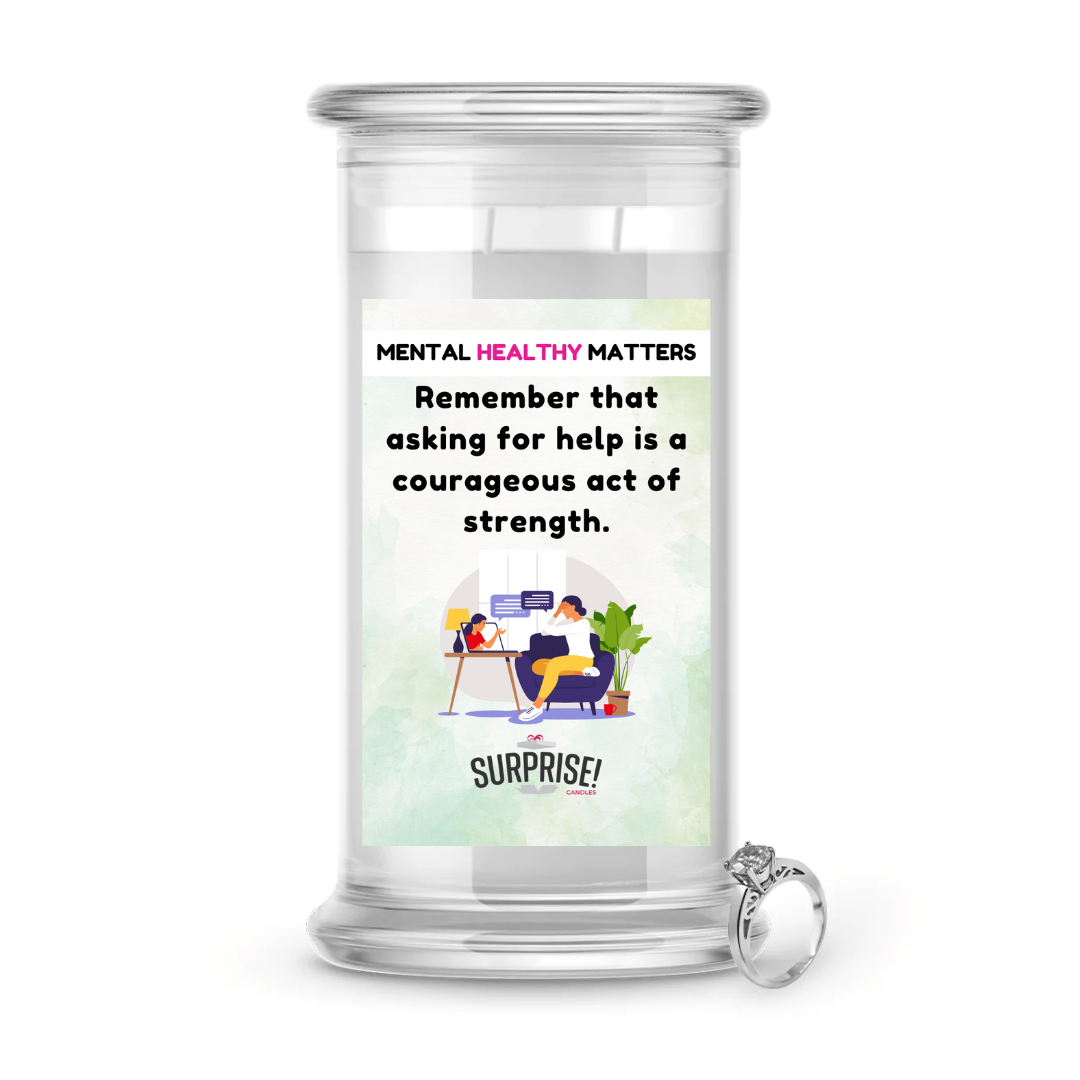 REMEMBER THAT ASKING FOR HELP IS A COURAGEOUS ACT OF STRENGTH | MENTAL HEALTH JEWELRY CANDLES