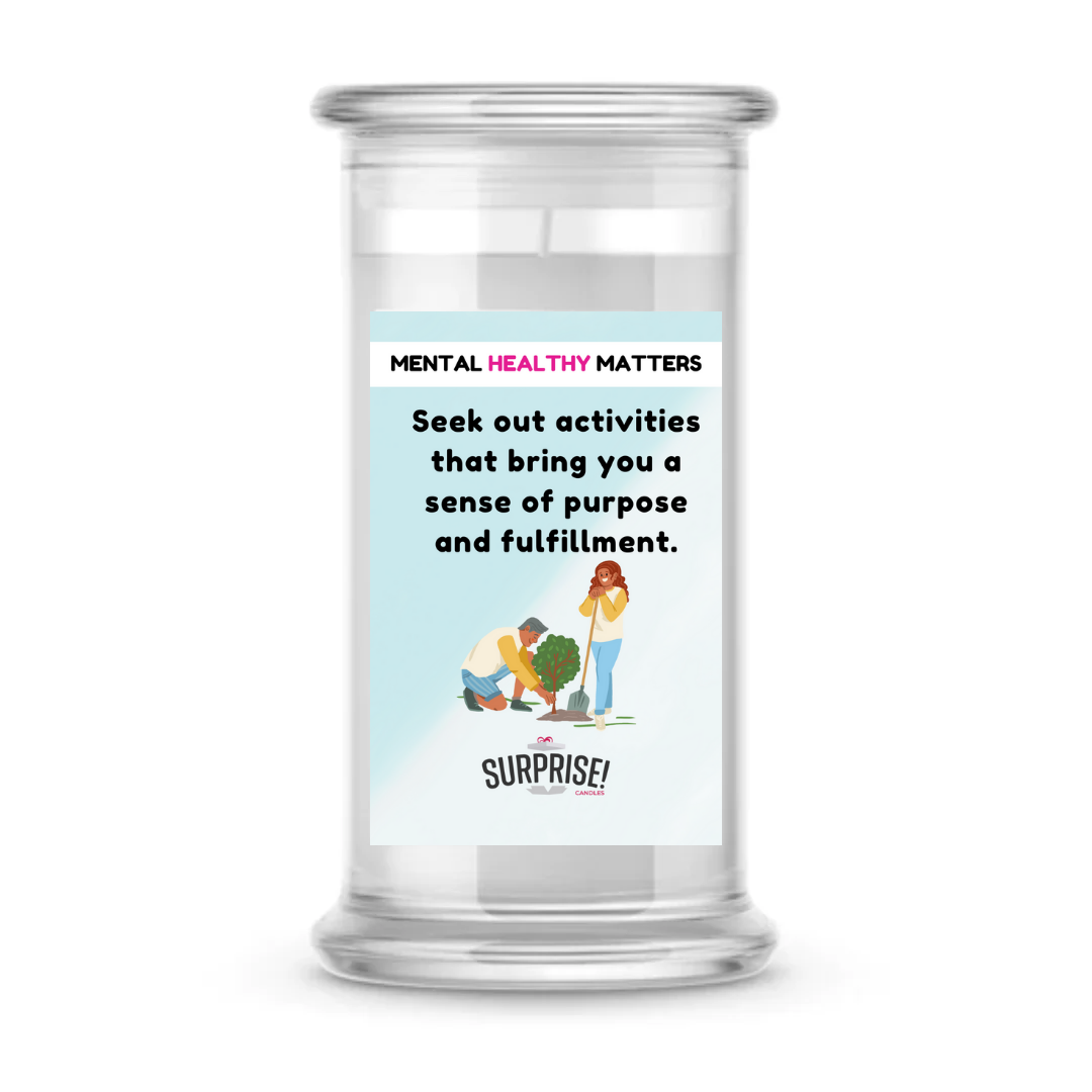 SEEK OUT ACTIVITIES THAT BRING YOU A SENSE OF PURPOSE AND FULFILLMENT | MENTAL HEALTH CANDLES